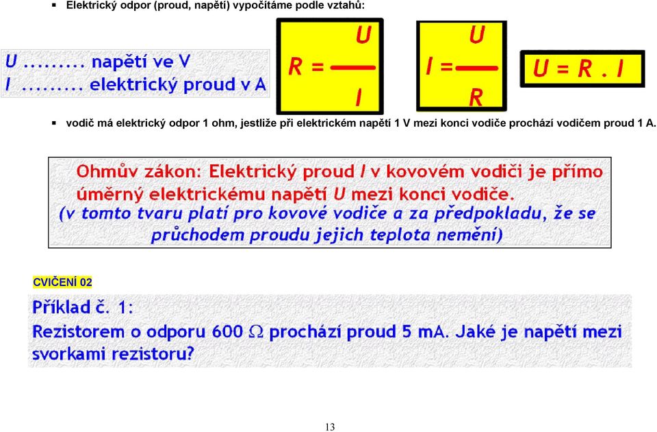 jestliže při elektrickém napětí 1 V mezi konci