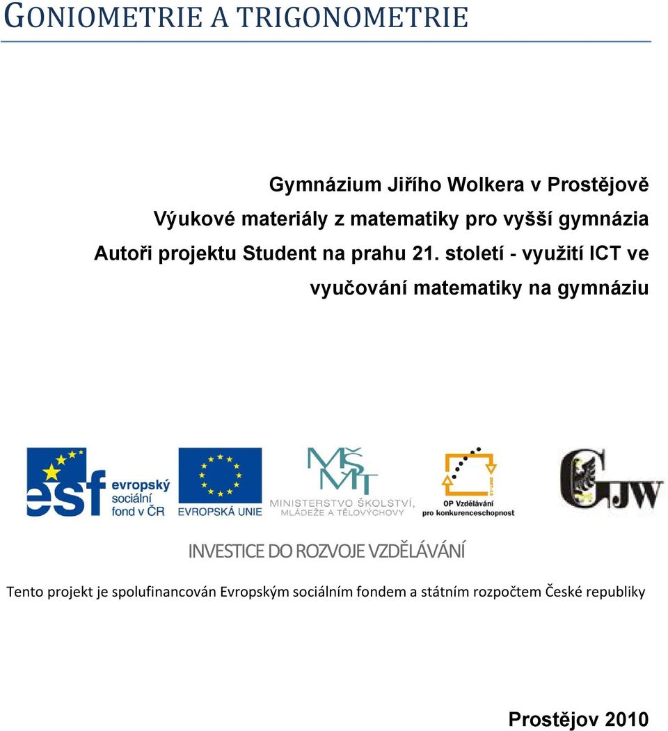 století - využití ICT ve vyučování matematiky na gymnáziu INVESTICE DO ROZVOJE