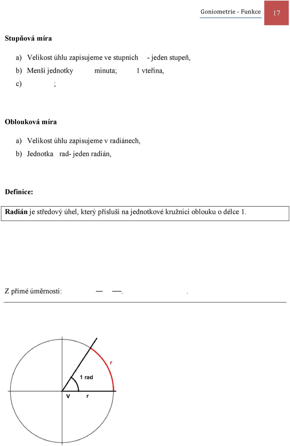 úhlu zapisujeme v radiánech, b) Jednotka rad- jeden radián, Definice: Radián je