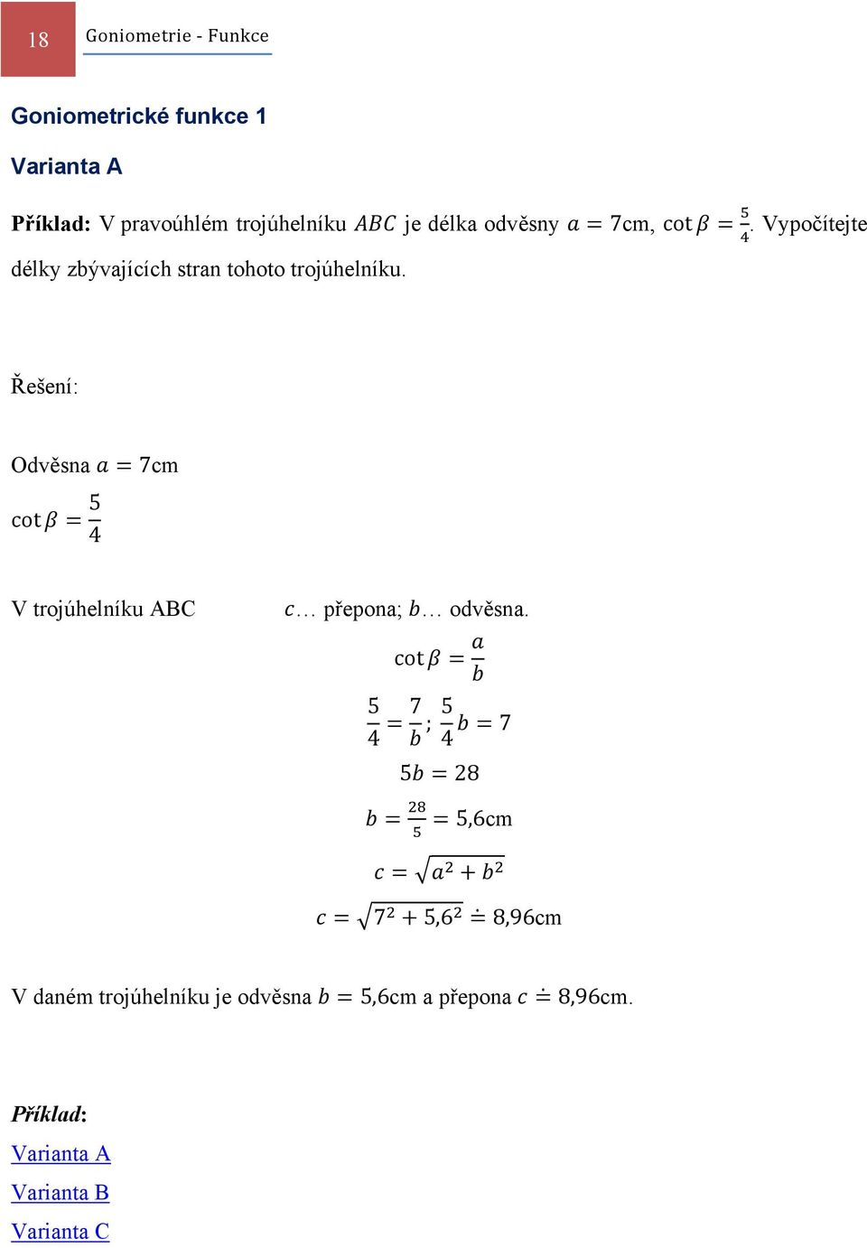 Řešení: Odvěsna 7cm cot 5 4 V trojúhelníku ABC přepona; odvěsna.