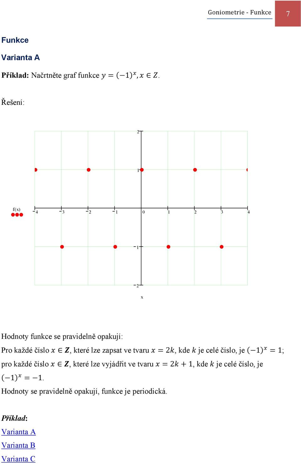 zapsat ve tvaru, kde je celé číslo, je ; pro každé číslo, které lze vyjádřit ve tvaru, kde