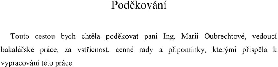 Marii Oubrechtové, vedoucí bakalářské práce,