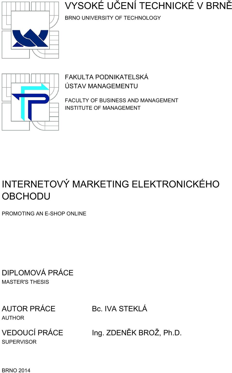 MARKETING ELEKTRONICKÉHO OBCHODU PROMOTING AN E-SHOP ONLINE DIPLOMOVÁ PRÁCE MASTER'S