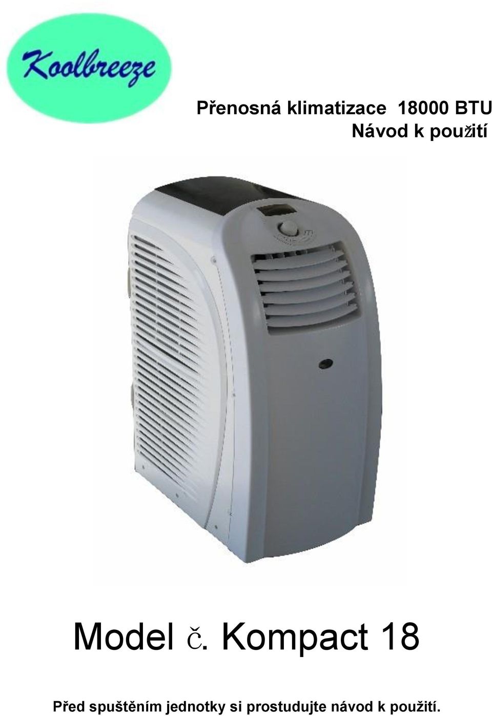 Kompact 18 Před spuštěním