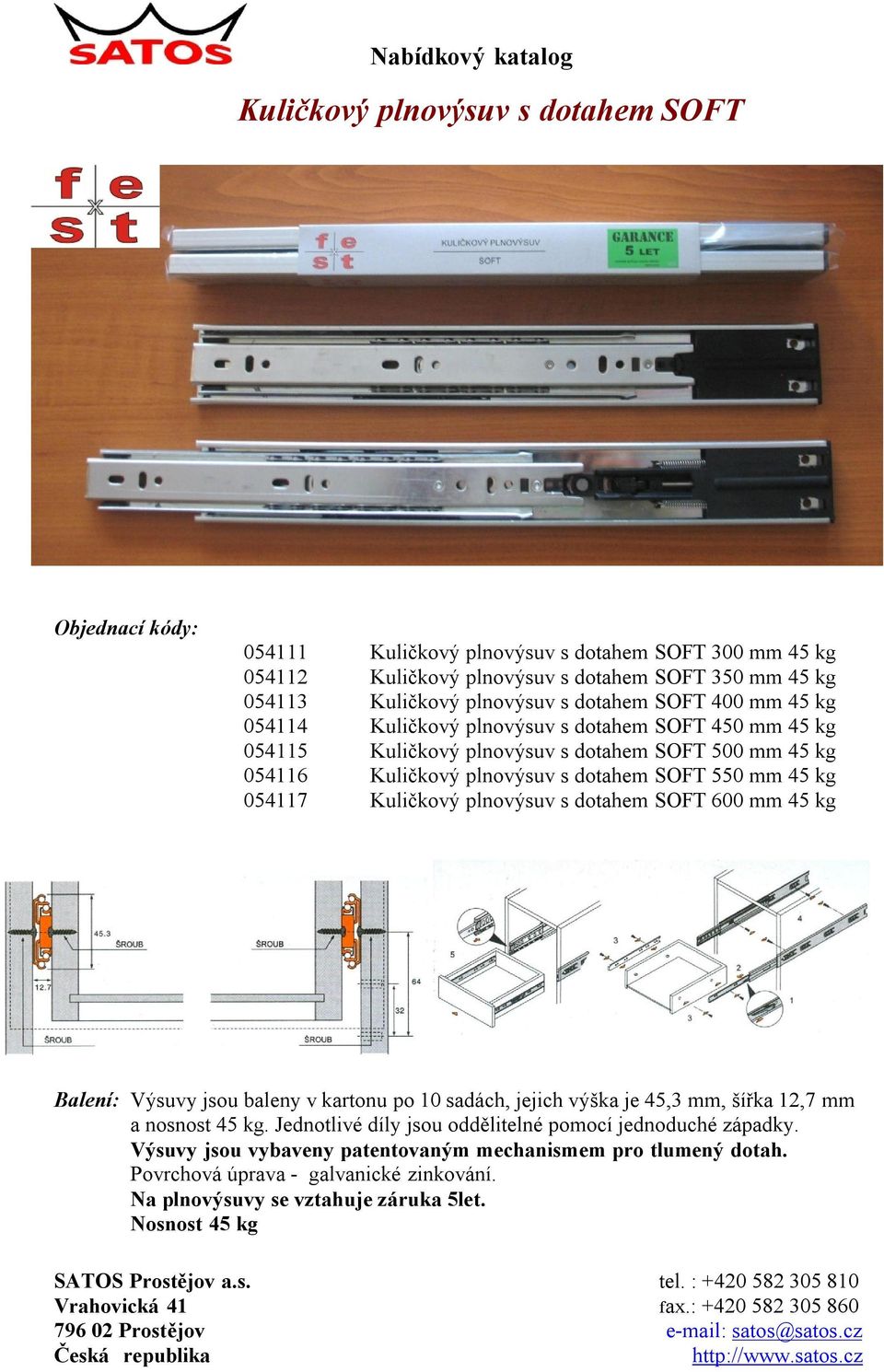 Kuličkový plnovýsuv s dotahem SOFT 600 mm 45 kg Balení: Výsuvy jsou baleny v kartonu po 10 sadách, jejich výška je 45,3 mm, šířka 12,7 mm a nosnost 45 kg.