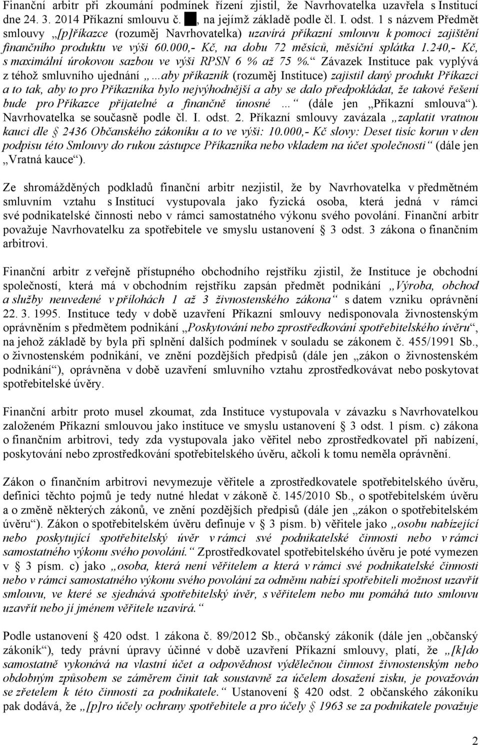 240,- Kč, s maximální úrokovou sazbou ve výši RPSN 6 % až 75 %.