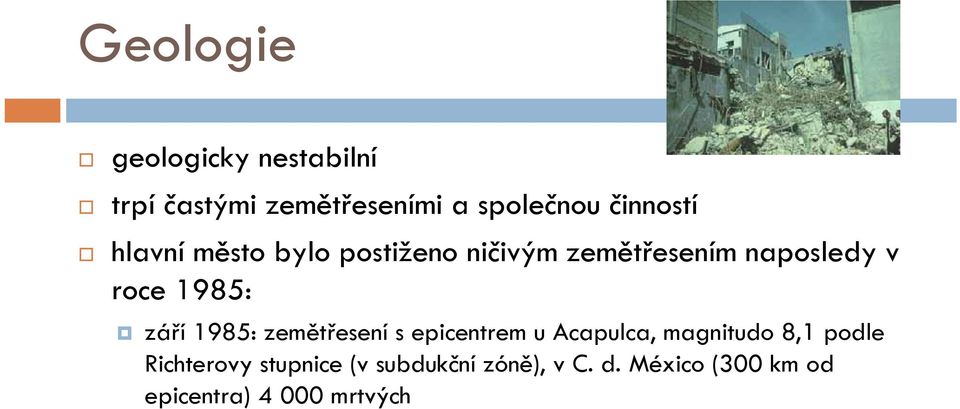 1985: září 1985: zemětřesení s epicentrem u Acapulca, magnitudo 8,1 podle