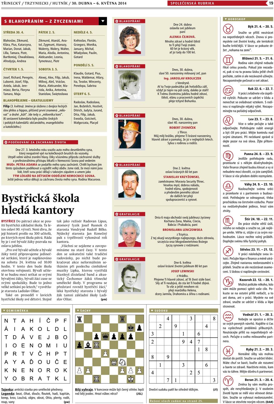Josef, Richard, Peregrin, Lubomír, Józef, Filip, Aniela, Jakub, Jeremiasz, Berta, Floryna Tamara, Maja PÁTEK 2. 5.