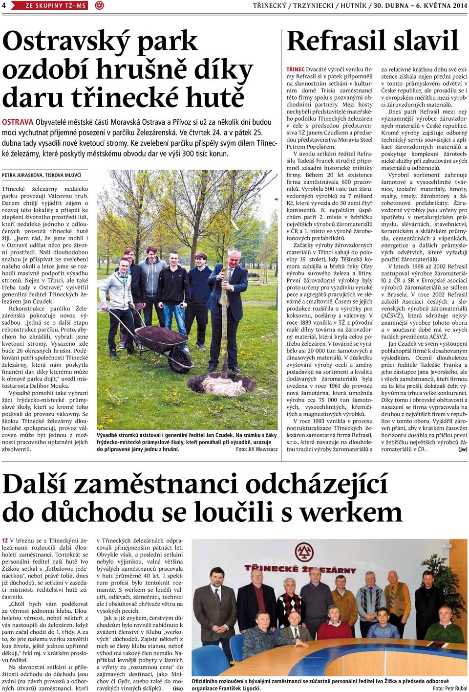 Železárenská. Ve čtvrtek 24. a v pátek 25. dubna tady vysadili nové kvetoucí stromy.
