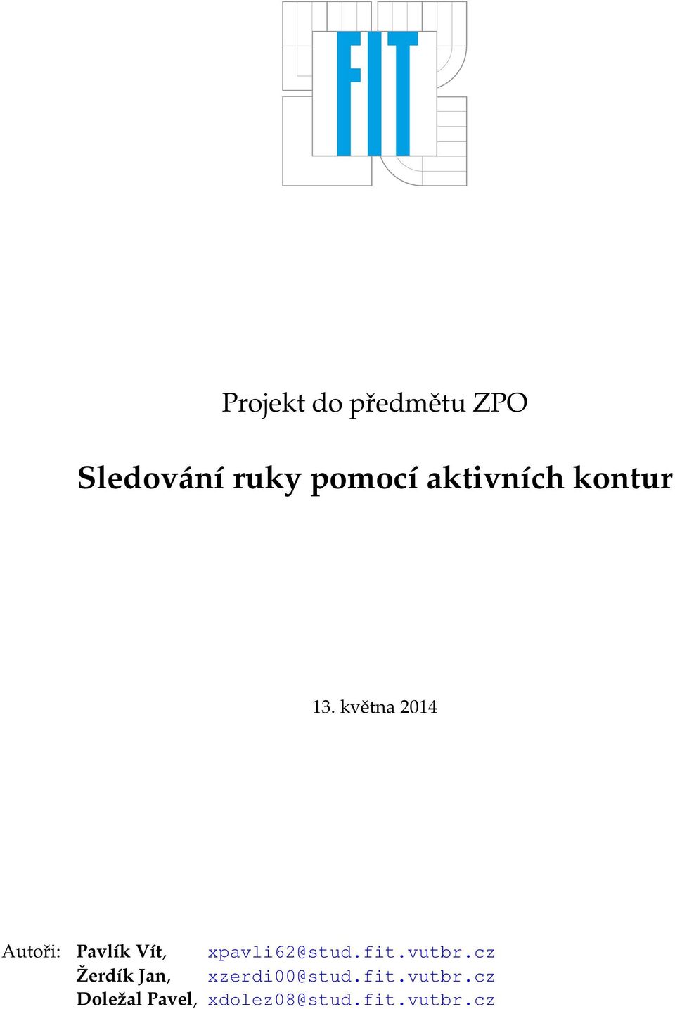května 2014 Autoři: Pavlík Vít, xpavli62@stud.fit.