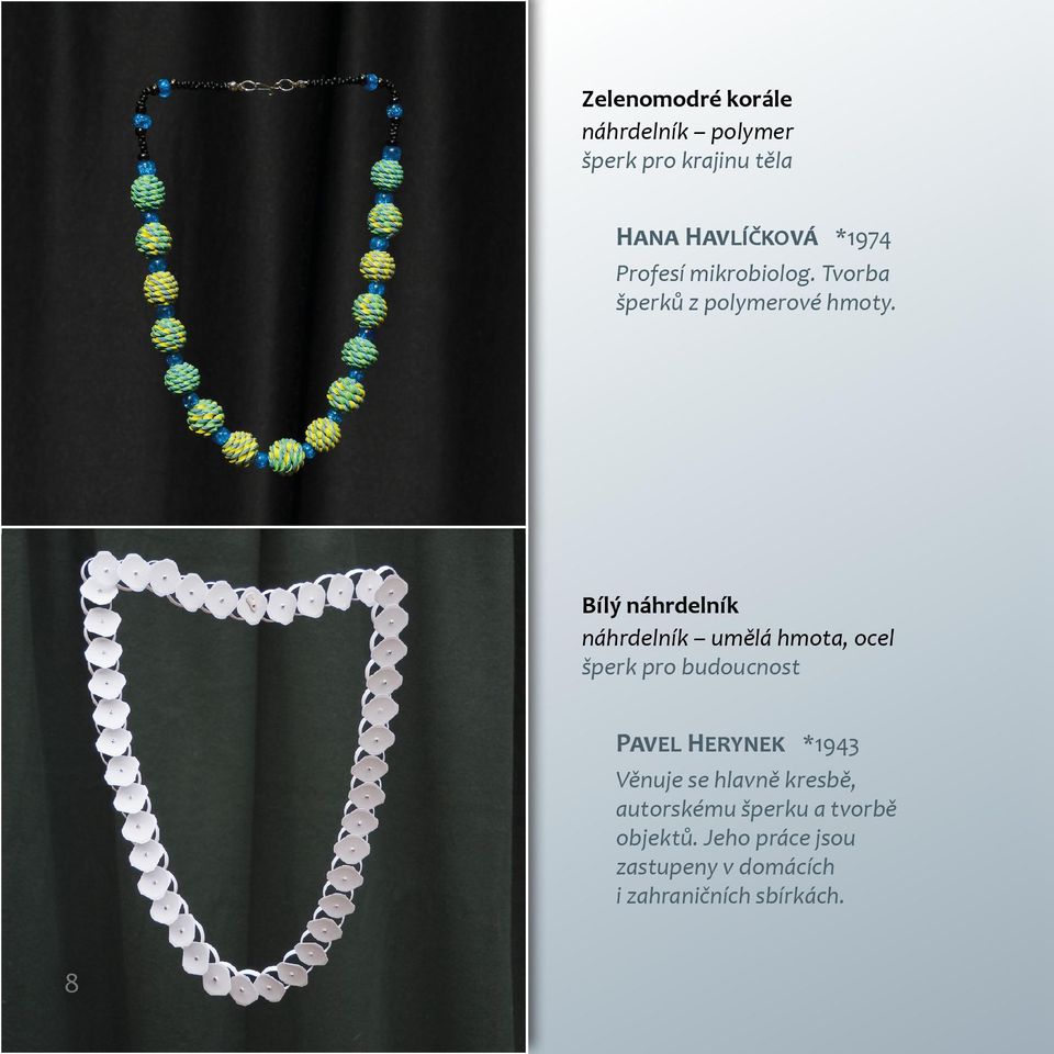 Bílý náhrdelník náhrdelník umělá hmota, ocel šperk pro budoucnost PAVEL HERYNEK