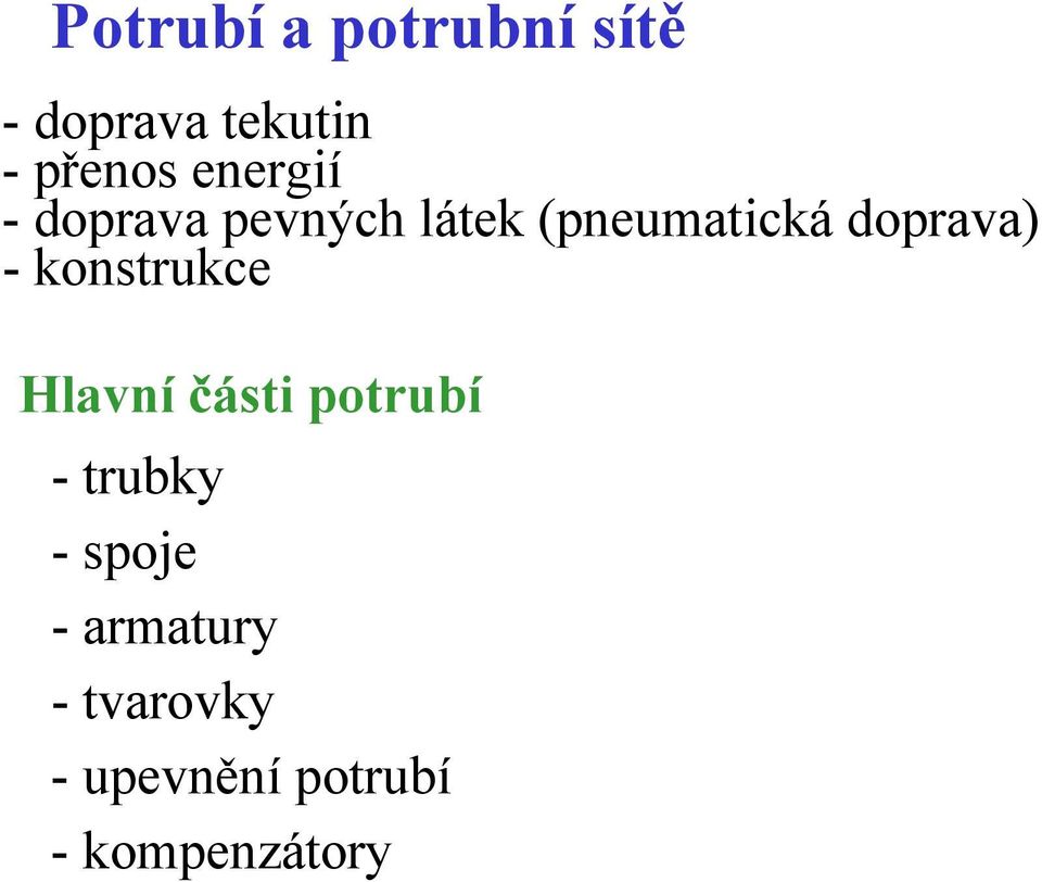 doprava) - konstrukce Hlavní části potrubí -trubky -