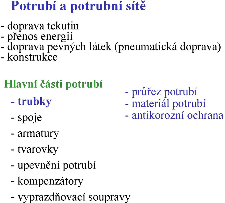 -průřez potrubí - trubky - materiál potrubí - spoje - antikorozní