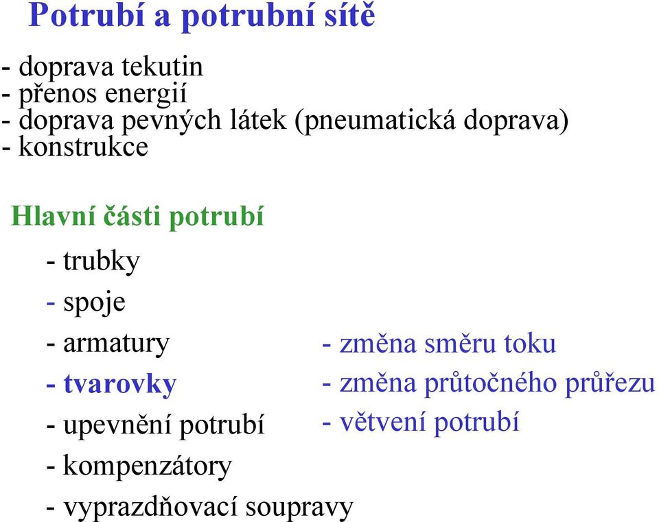 -trubky - spoje -armatury -změna směru toku - tvarovky - změna průtočného