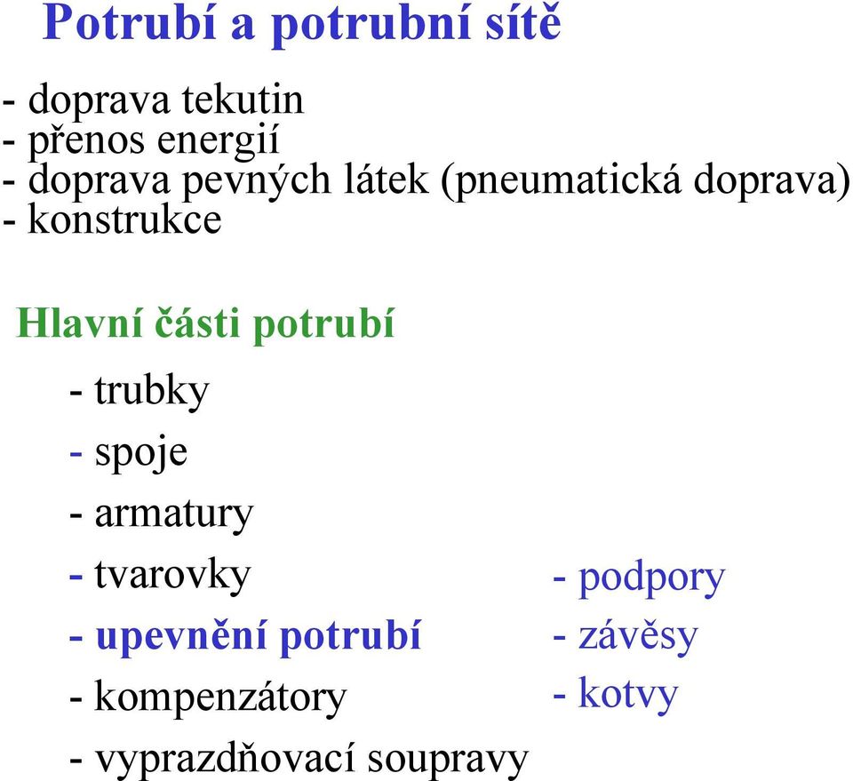 části potrubí -trubky - spoje -armatury - tvarovky - upevnění