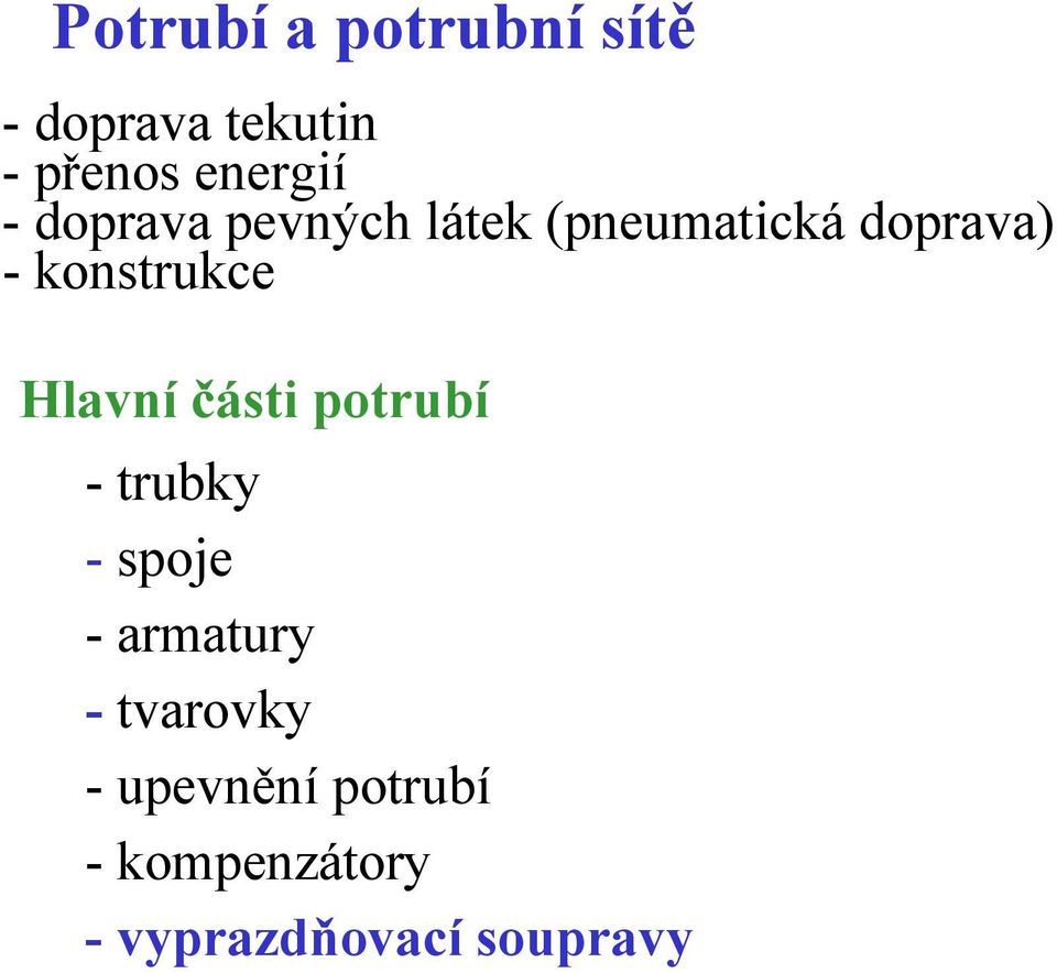 Hlavní části potrubí -trubky - spoje -armatury - tvarovky