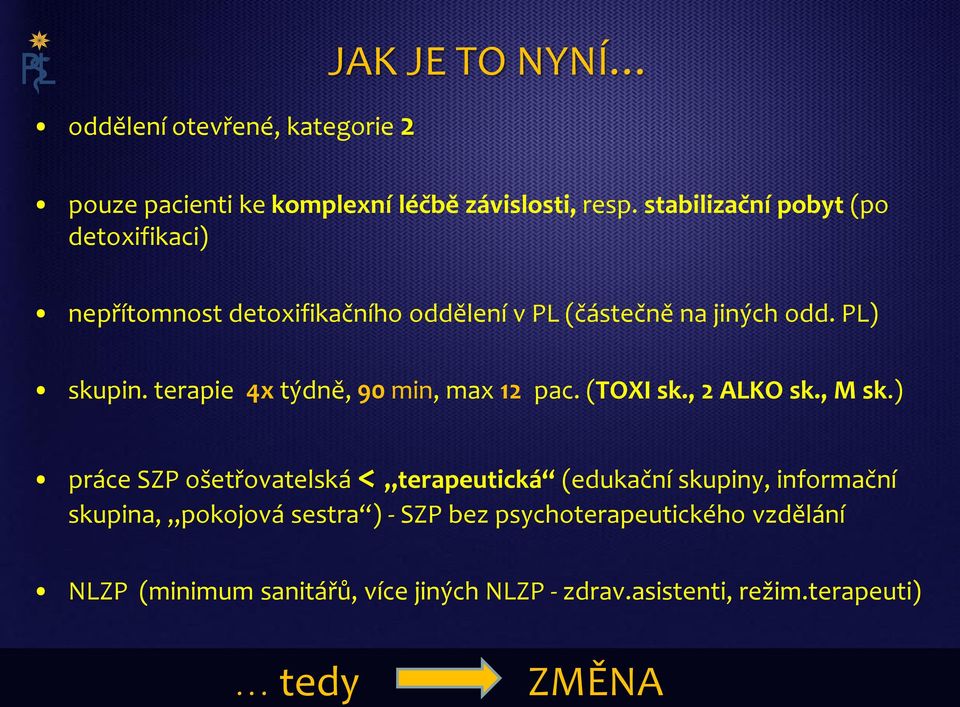 terapie 4x týdně, 90 min, max 12 pac. (TOXI sk., 2 ALKO sk., M sk.