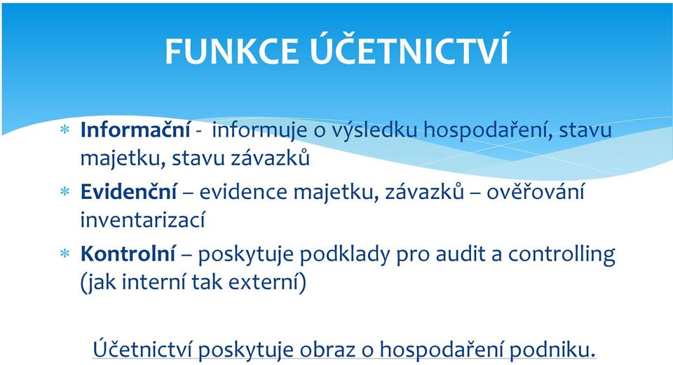 inventarizací Kontrolní poskytuje podklady pro audit a controlling