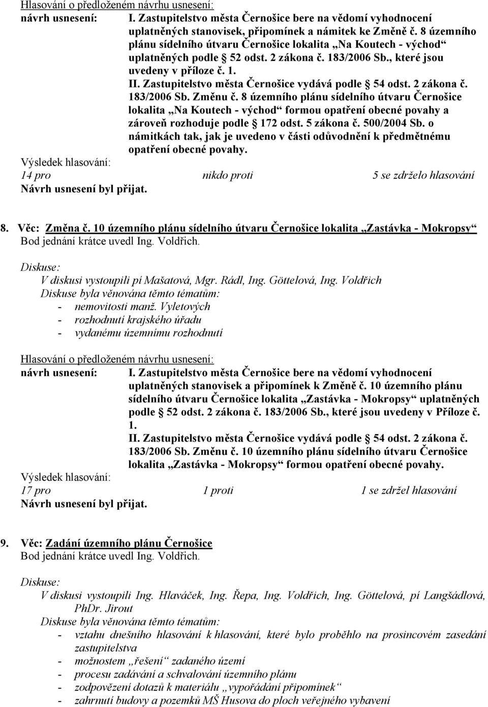 Zastupitelstvo města Černošice vydává podle 54 odst. 2 zákona č. 183/2006 Sb. Změnu č.