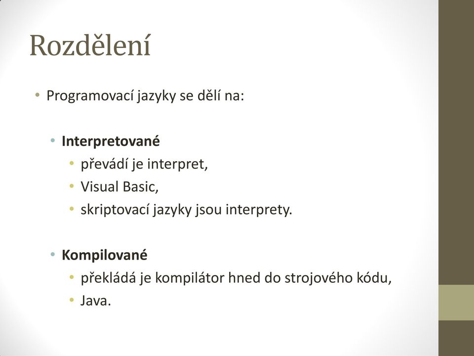 Basic, skriptovací jazyky jsou interprety.