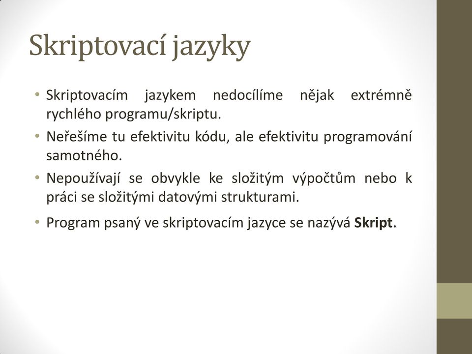 Neřešíme tu efektivitu kódu, ale efektivitu programování samotného.