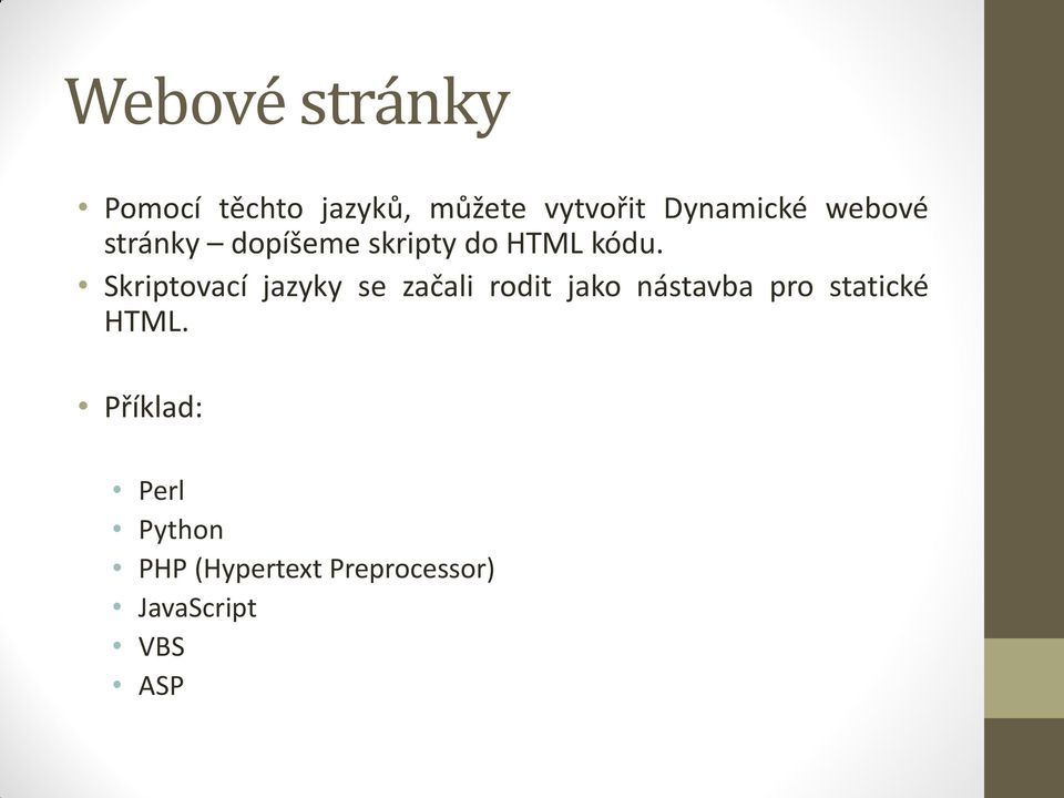 Skriptovací jazyky se začali rodit jako nástavba pro statické