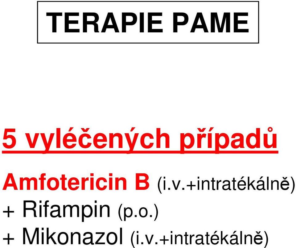 +intratékálně) + Rifampin (p.