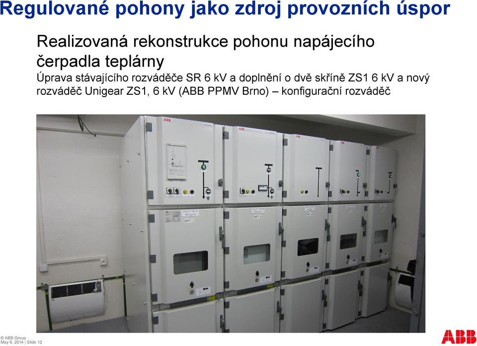 doplnění o dvě skříně ZS1 6 kv a nový rozváděč Unigear