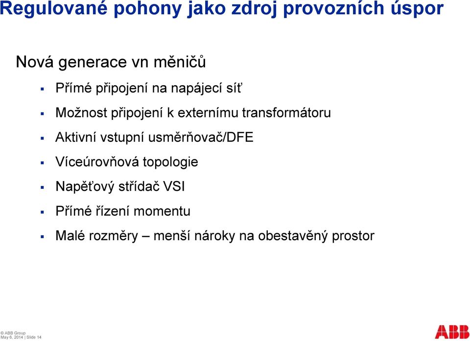 usměrňovač/dfe Víceúrovňová topologie Napěťový střídač VSI Přímé