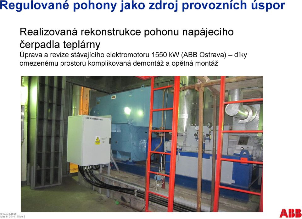 1550 kw (ABB Ostrava) díky omezenému prostoru