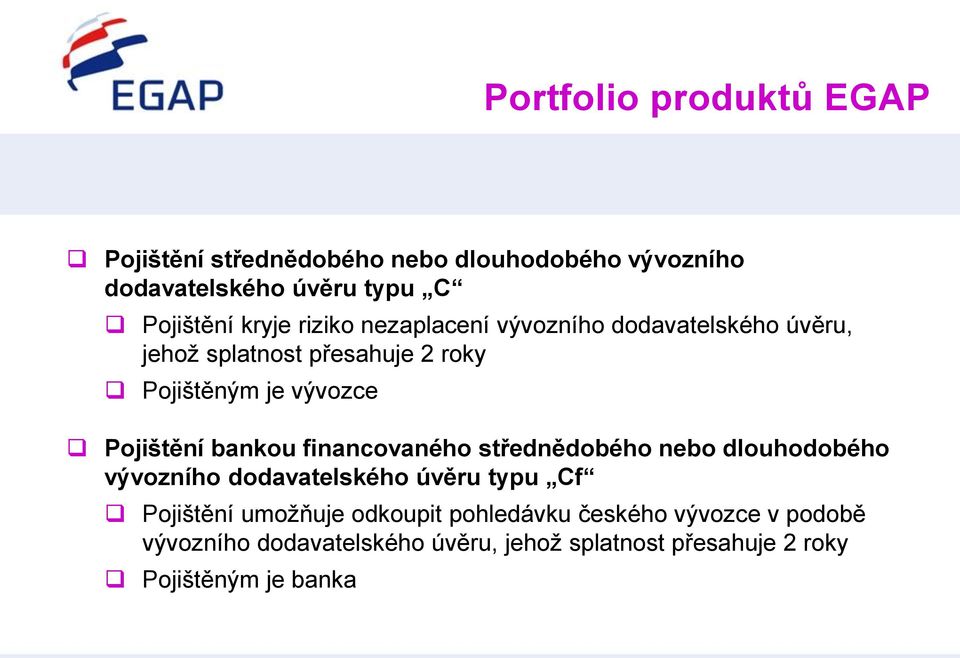 Pojištění bankou financovaného střednědobého nebo dlouhodobého vývozního dodavatelského úvěru typu Cf Pojištění