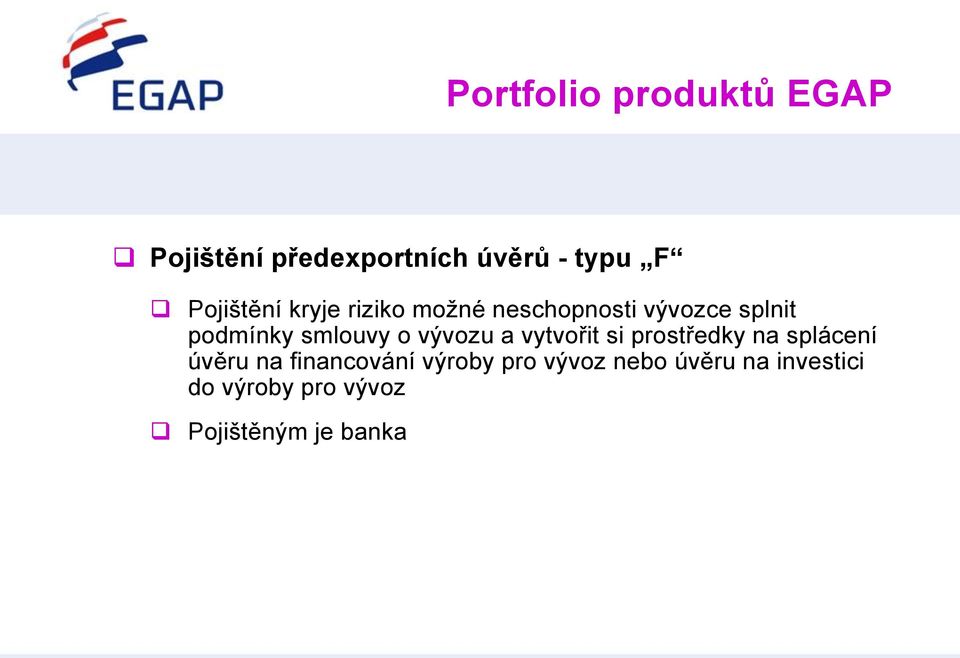 smlouvy o vývozu a vytvořit si prostředky na splácení úvěru na