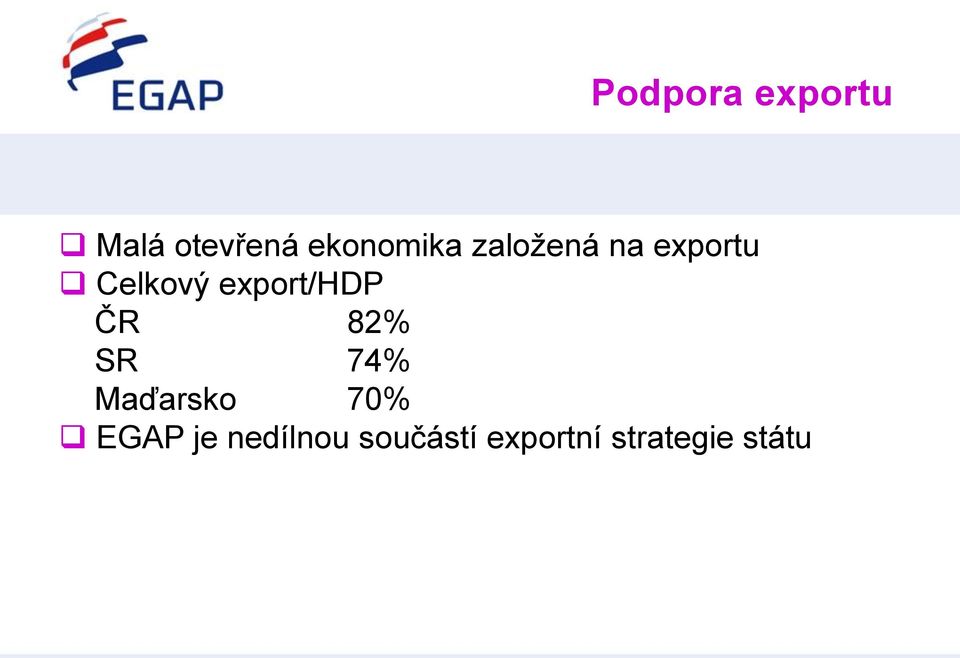 export/hdp ČR 82% SR 74% Maďarsko 70%