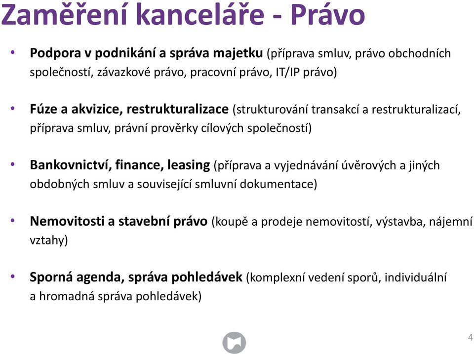 Bankovnictví, finance, leasing (příprava a vyjednávání úvěrových a jiných obdobných smluv a související smluvní dokumentace) Nemovitosti a stavební