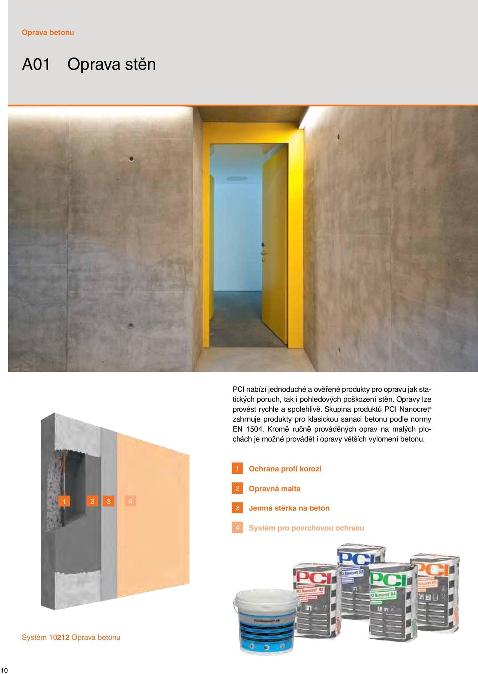 Skupina produktů PCI Nanocret zahrnuje produkty pro klasickou sanaci betonu podle normy EN 1504.