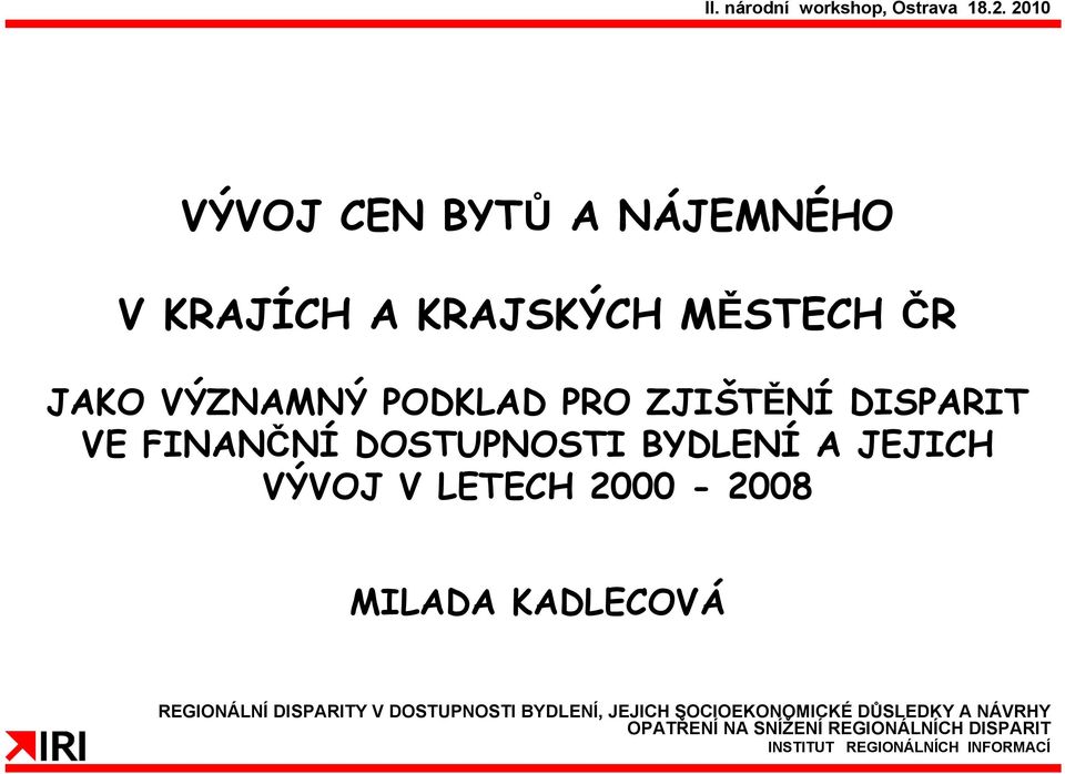 ZJIŠTĚNÍ DISPARIT VE FINANČNÍ DOSTUPNOSTI