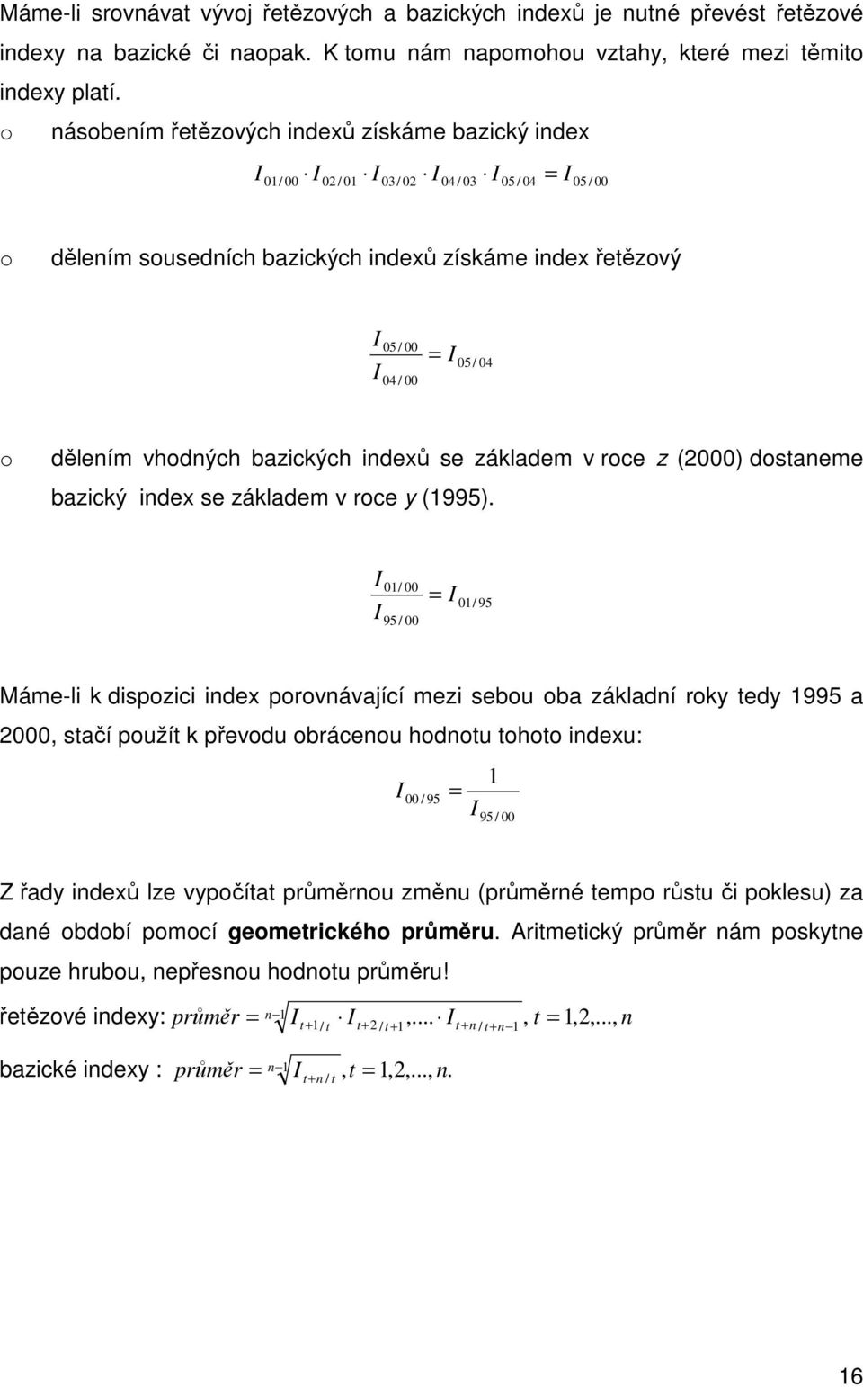 / 04 o dělením vhodných bazických indexů se základem v roce z (2000) dostaneme bazický index se základem v roce y (1995).