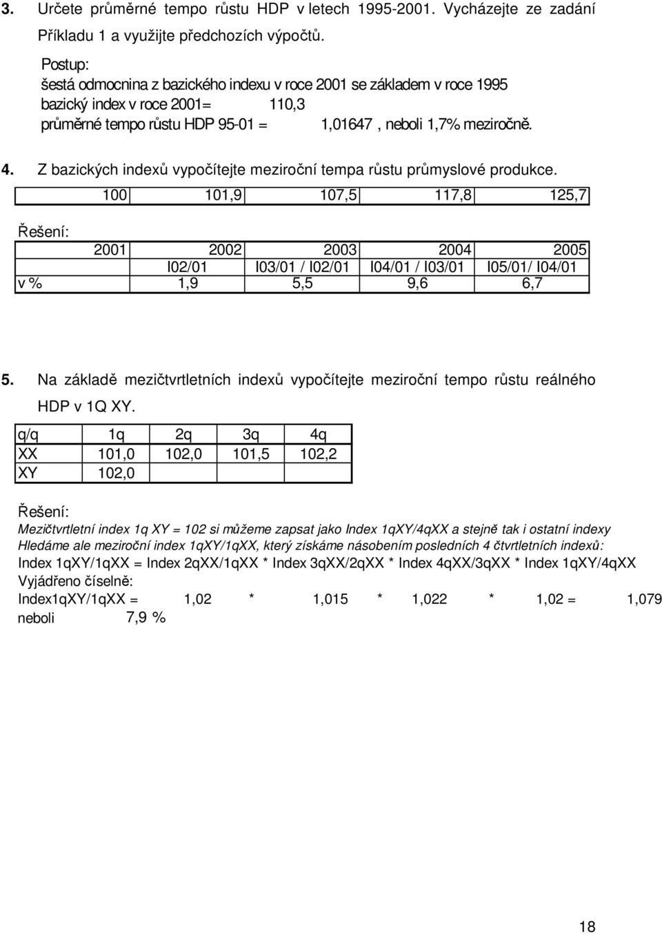 Z bazických indexů vypočítejte meziroční tempa růstu průmyslové produkce.