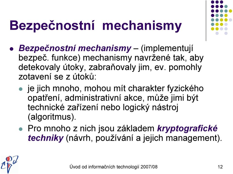 pomohly zotavení se z útoků: je jich mnoho, mohou mít charakter fyzického opatření, administrativní akce, může