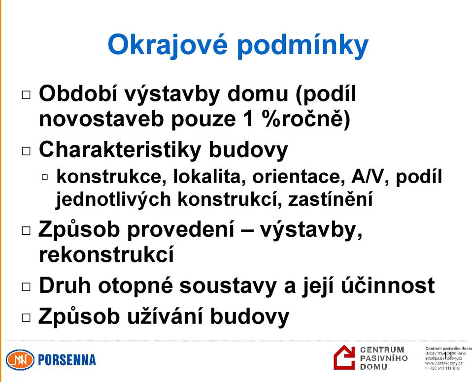 podíl jednotlivých konstrukcí, zastínění Způsob provedení výstavby,