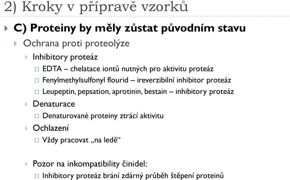 pepsation, aprotinin, bestain inhibitory proteáz Denaturace Denaturované proteiny ztrácí aktivitu