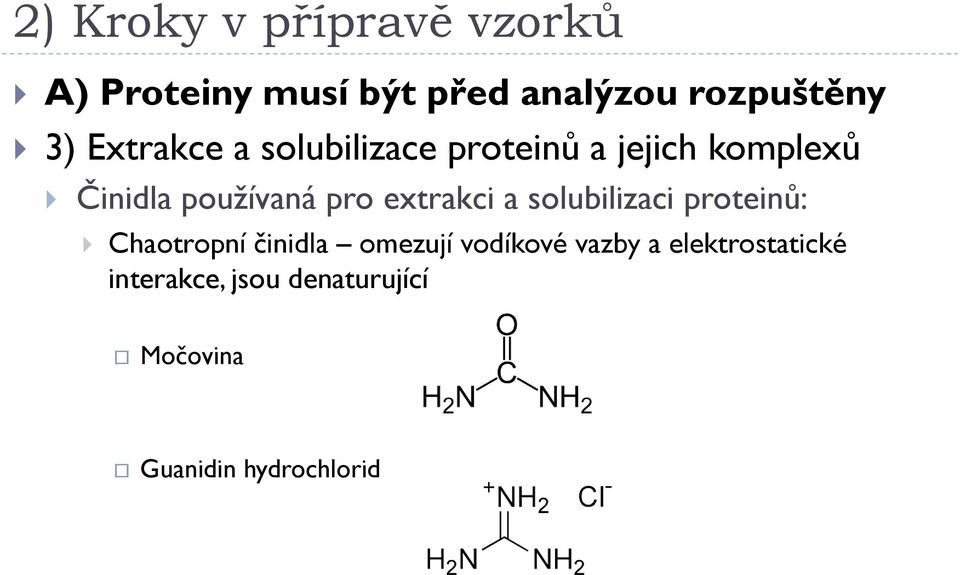 extrakci a solubilizaci proteinů: Chaotropní činidla omezují