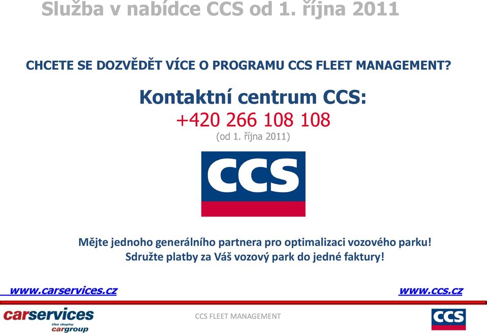 Kontaktní centrum CCS: +420 266 108 108 (od 1.