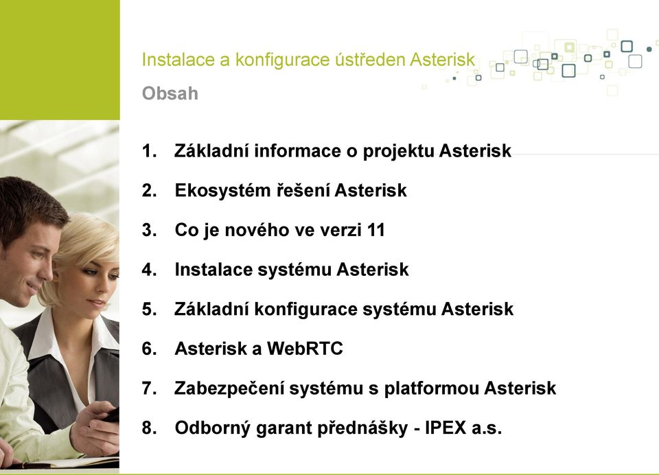 Instalace systému Asterisk 5. Základní konfigurace systému Asterisk 6.