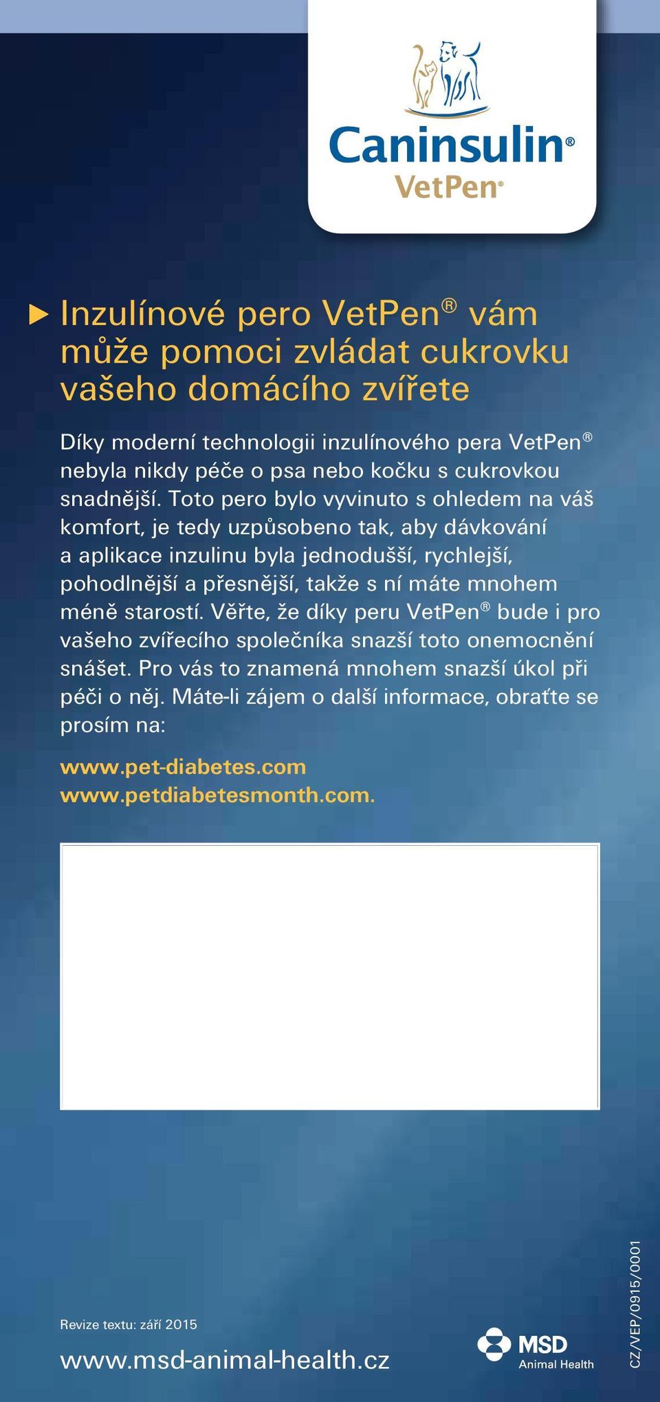 Toto pero bylo vyvinuto s ohledem na váš komfort, je tedy uzpůsobeno tak, aby dávkování a aplikace inzulinu byla jednodušší, rychlejší, pohodlnější a přesnější, takže s ní máte