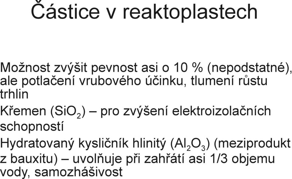 zvýšení elektroizolačních schopností Hydratovaný kysličník hlinitý (Al2O3)