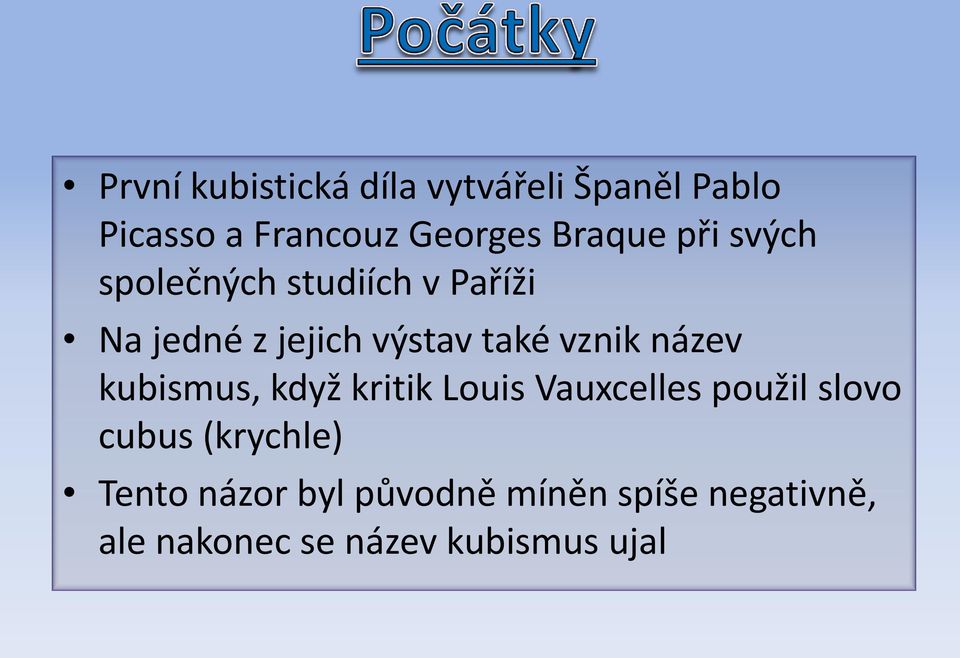 vznik název kubismus, když kritik Louis Vauxcelles použil slovo cubus