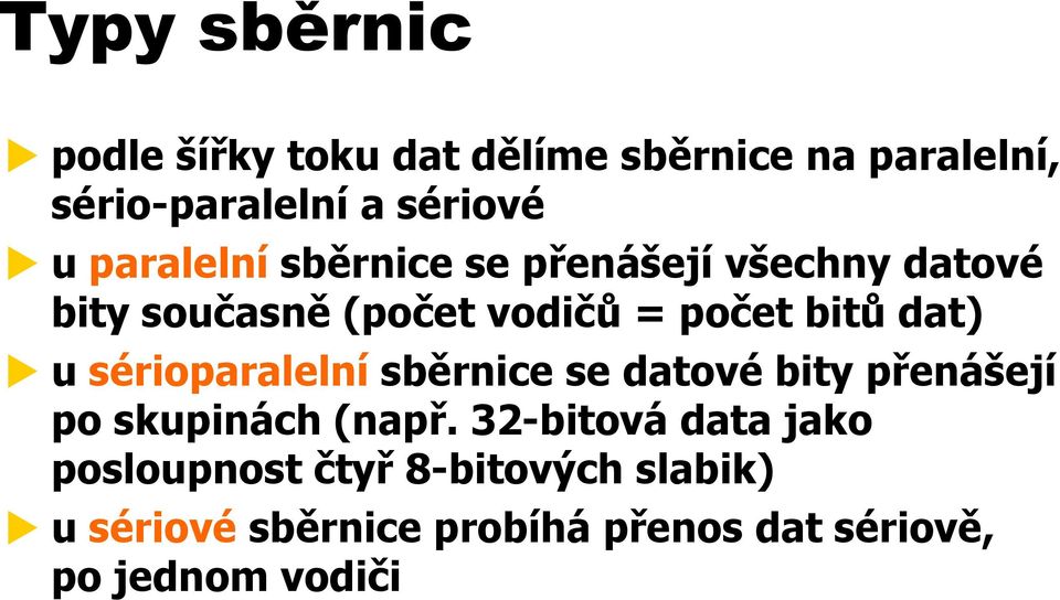 u sérioparalelní sběrnice se datové bity přenášejí po skupinách (např.