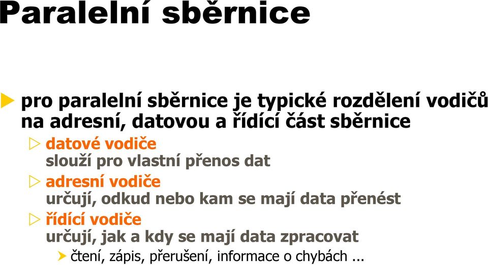 dat adresní vodiče určují, odkud nebo kam se mají data přenést řídící vodiče