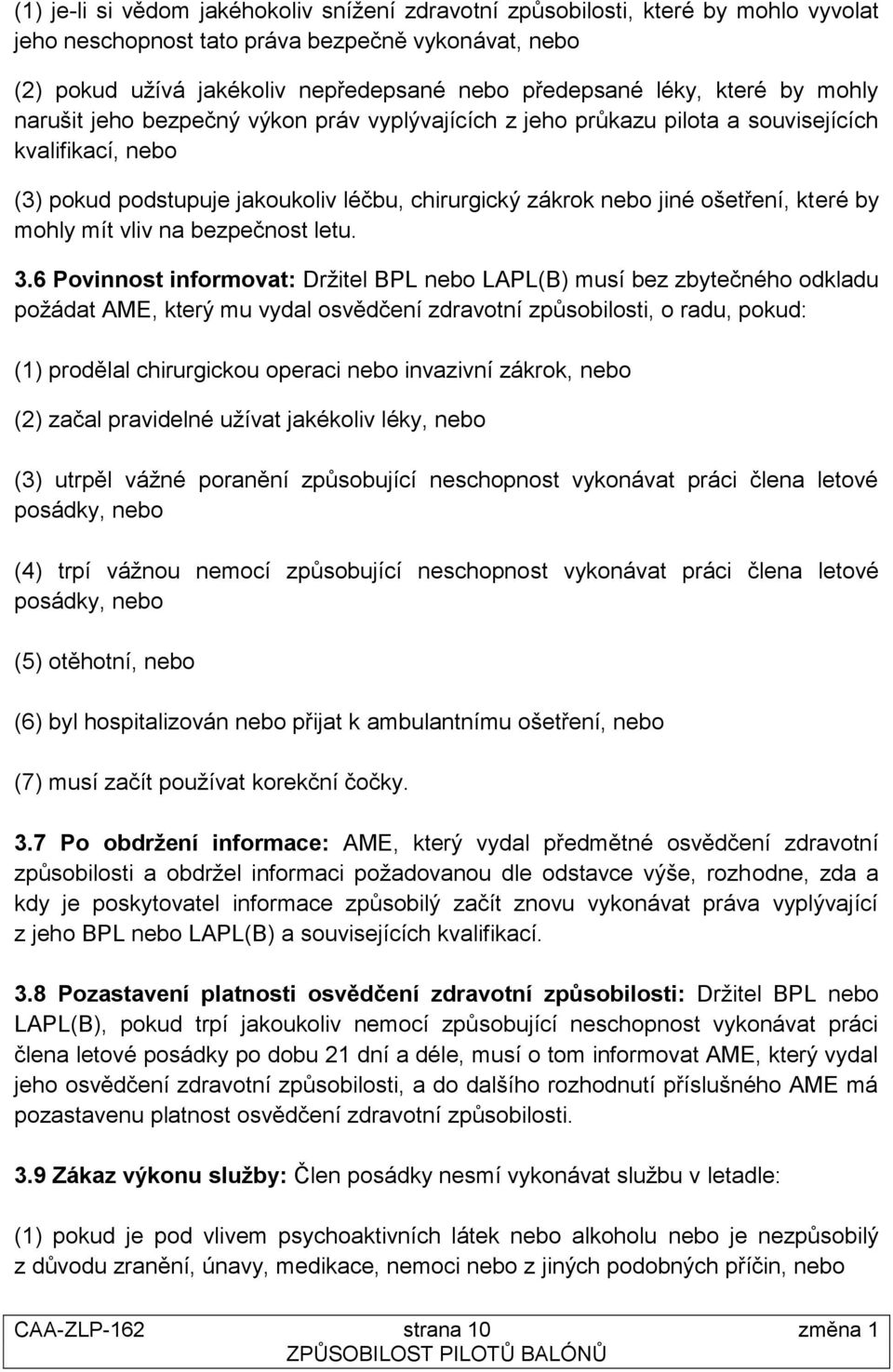 které by mohly mít vliv na bezpečnost letu. 3.